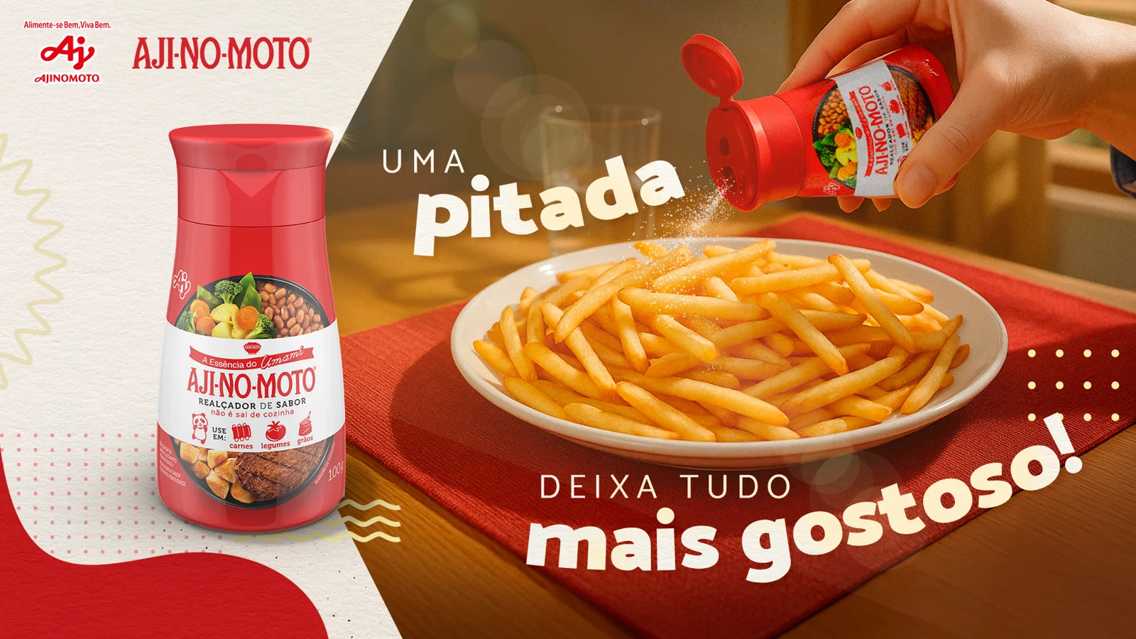Key visual: mão temperando um prato de batata frita com Aji-no-moto, Uma pitada deixa tudo mais gostoso