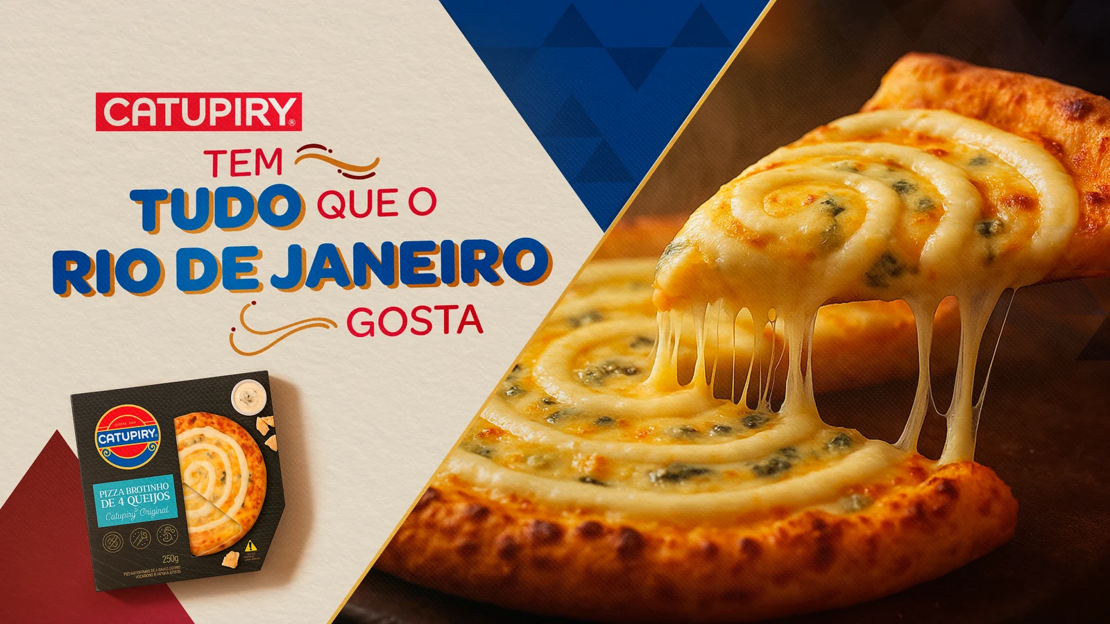 Key visual do Rio de Janeiro: pizza brotinho de 4 queijos Catupiry, com a chamada Tem tudo que o Rio de Janeiro gosta