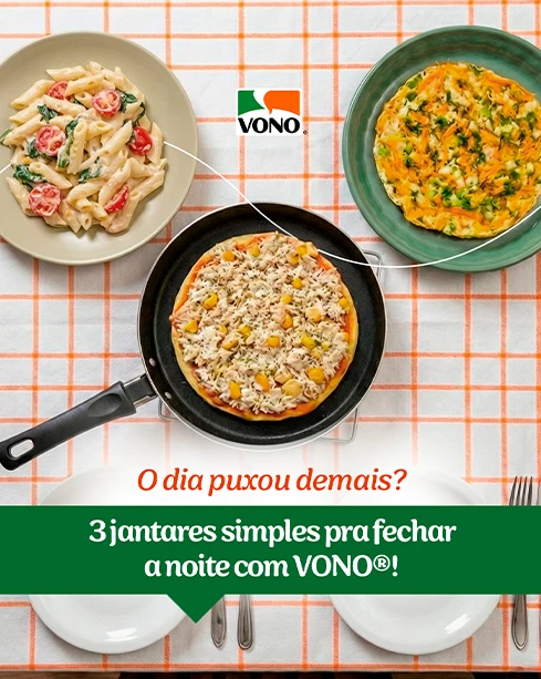 Post: o dia puxou demais? 3 jantares simples para fechar a noite com VONO